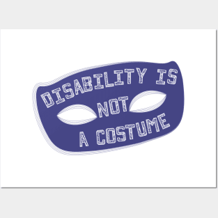 Disability Is Not A Costume v1.1 (Borderless Variant) Posters and Art